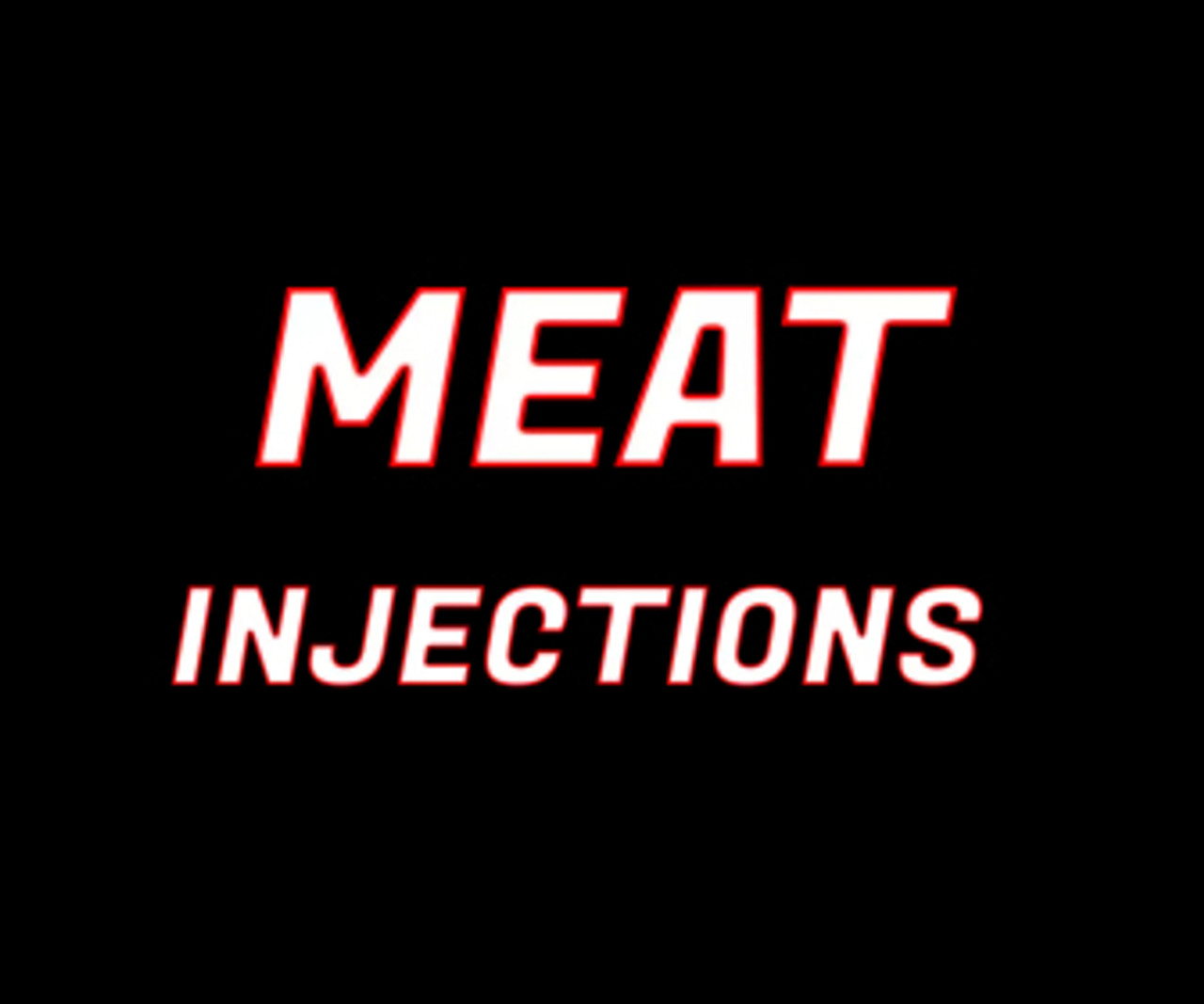 Meat Injections